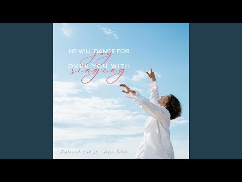 Cover image for YouTube video He Will Dance for Joy Over You With Singing