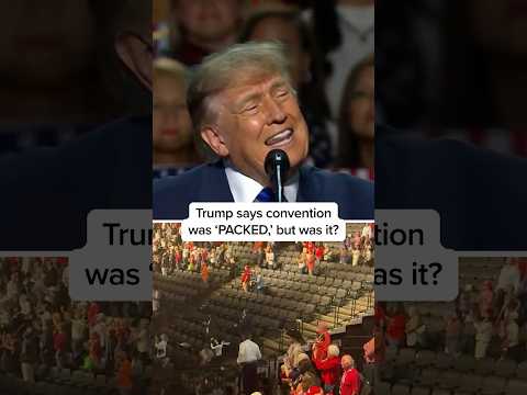 Trump says convention was 'PACKED,' but was it?