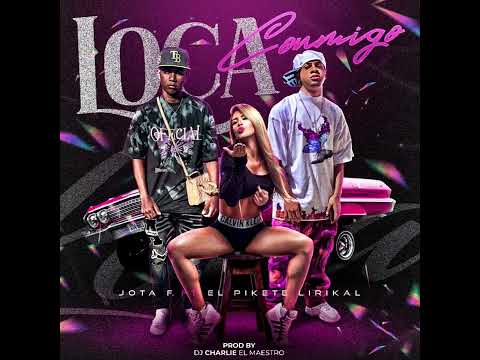 Loca conmigo - Jota F ft Piikete Lirikal (audio oficial) @djcharlieelmaestro4392