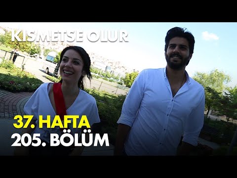 Kısmetse Olur 37. Hafta 205. Bölüm - Full Bölüm