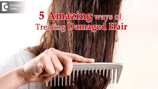 5 Ways to Treat Damaged Hair | Procedure, Benefits - Dr. Rajdeep Mysore | Doctors