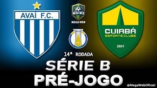 AVAÍ 1 x 0 CUIABÁ --  Pré-jogo (BRASILEIRÃO SÉRIE B 2026 -- 14ª Rodada)