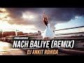 Nach Baliye Remix | DJ Ankit Rohida | Bunty Aur Babli | Bollywood Dance Remix