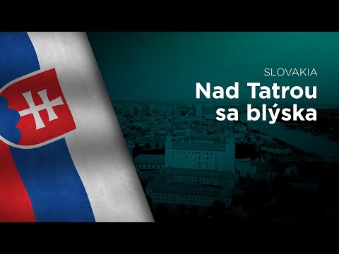 National Anthem of Slovakia - Nad Tatrou sa blýska