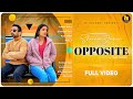 Opposite | Sheera Jasvir ( Official Video 4K ) Pareet Herry | Chandra Sarai | New Punjabi Song 2024