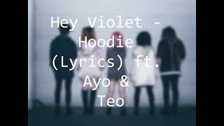 Hey Violet ft. Ayo &amp; Teo - Hoodie Lyrics Video