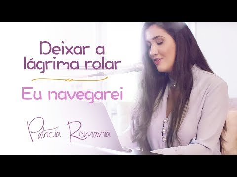 Patricia Romania - Deixar a Lágrima Rolar / Eu Navegarei