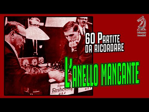 60 Partite da ricordare || #43 L'anello mancante || Fischer vs Reshevsky 1-0