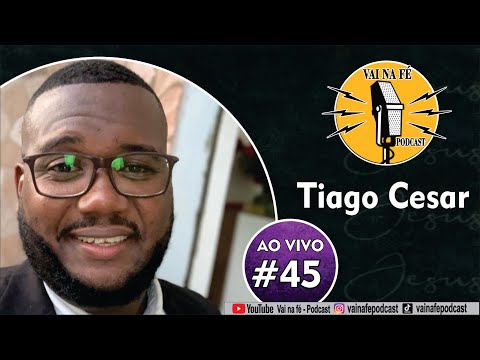 Tiago Cezar  I Vai Na fé Podcast - Ep 45