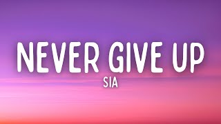 Sia - Never Give Up (Lyrics)