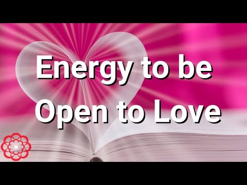 Energy to Be Open to Love 💮