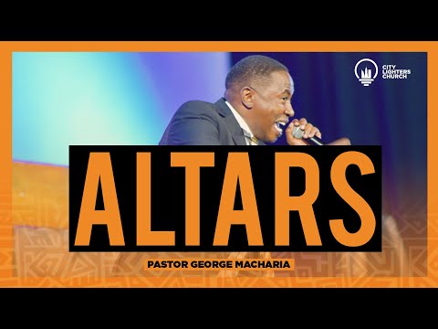 Altars (Part One) | Pastor George Macharia