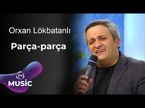 Orxan Lökbatanli - Parça Parça