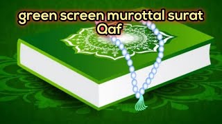 green screen murottal merdu surat Qaf dan terjemahan//green screen murottal al quran