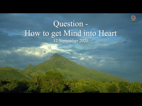 114. BHAGAVAN RAMANA SATSANG - QUESTION - HOW TO GET INTO HEART INTO MIND