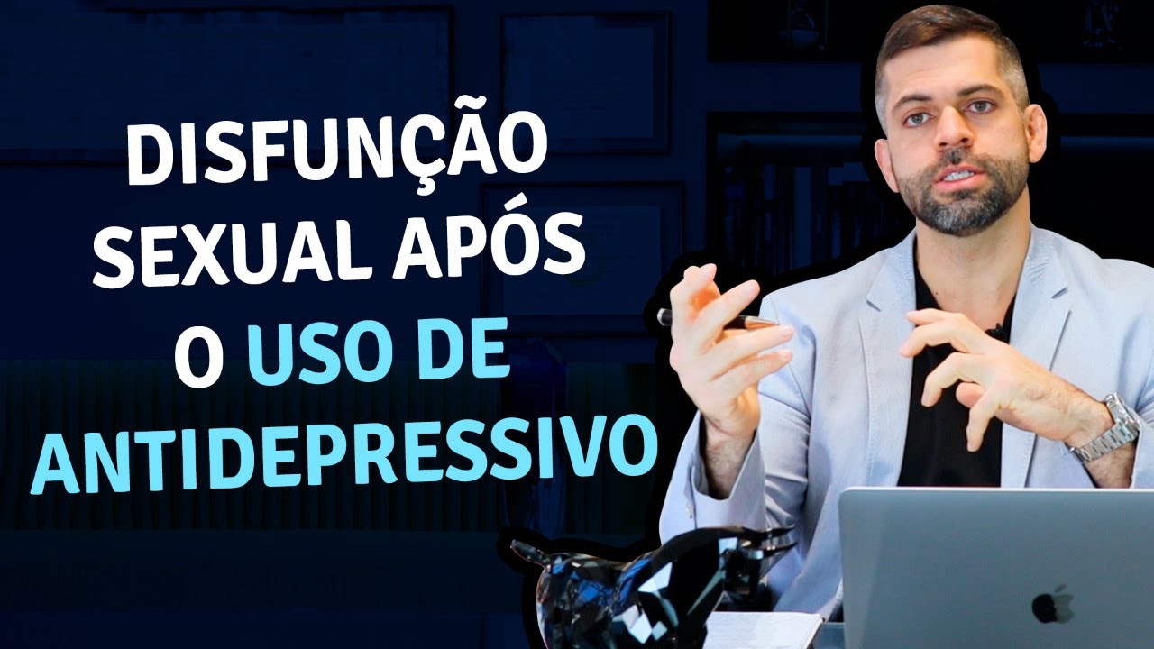 Disfunção Sexual (Erétil) após o uso de Antidepressivo | Dr. Marco Túlio Cavalcanti
