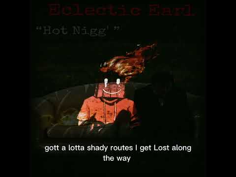 Eclectic Earl _- Hot Nigg'