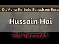 Dil Apna Karbala Bana Isme Basa Hussain Hai 2020 New DJ Qawali M R B DJ Audio