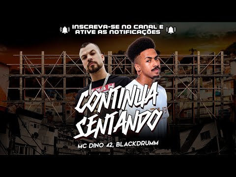 MC Dino 42, Blackdrumm - Continua sentando ( Futuristik Musik )