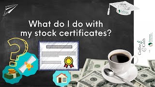 What do I do with my stock certificates?