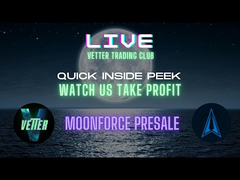 Vetter Trading Club Profits LIVE with MoonForce Presale | Quick Preview