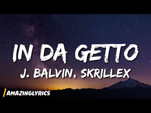 J Balvin, Skrillex - In Da Getto