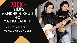 Episode 19 - #BalconyConcert : Aankhein Khuli Ho Ya Ho Bandh | Antara Nandy &amp; Ankita Nandy