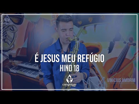 🎷 Hino 18 - É Jesus meu Refúgio - Vinicius Amorim - Sax Tenor 🎷
