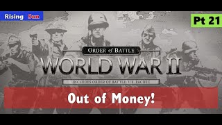 ๐ค Out of Money! Order of Battle Rising Sun Pt 21 | Patrik