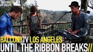 UNTIL THE RIBBON BREAKS - ROMEO (BalconyTV)