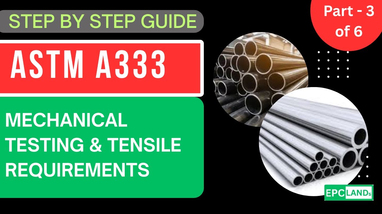 (Part 3/6)ASTM A333 Mechanical Testing: Tensile Strength & Elongation Requirements | Piping