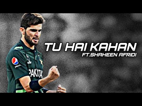 TU HAI KAHAN Ft. Shaheen Afridi 🖤 | HASSAAM EDITZ