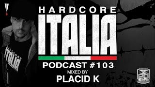 Hardcore Italia - Podcast #103 - Mixed by Placid K