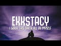 EKKSTACY I Walk This Earth All By Myself Lyrics