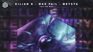 Kilian K, Max Fail &amp; MEYSTA - Tell Me Why