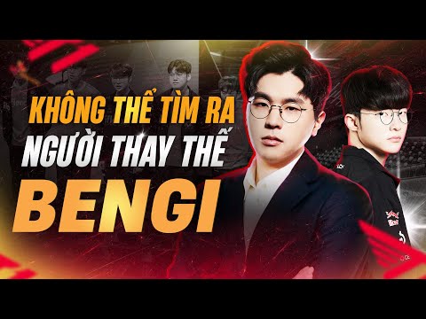 V&Igrave; SAO T1 KH&Ocirc;NG T&Igrave;M ĐƯỢC AI THAY THẾ BENGI?
