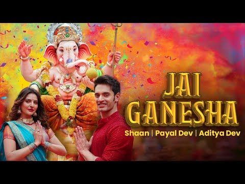 Jai Ganesha (Official Video)|Shaan | Payal Dev |Aditya Dev |New Ganesh Song |Ganesh Bhakti Song 2025