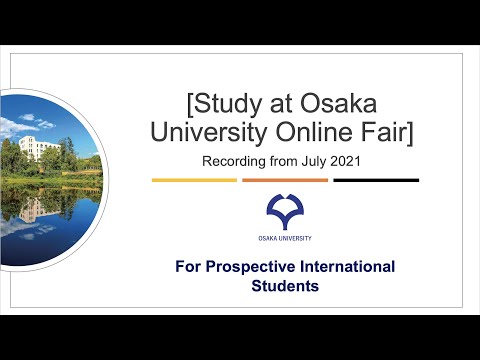 Study at Osaka University: Online Study Fair in English [Recording from Online Fair in July 2021]