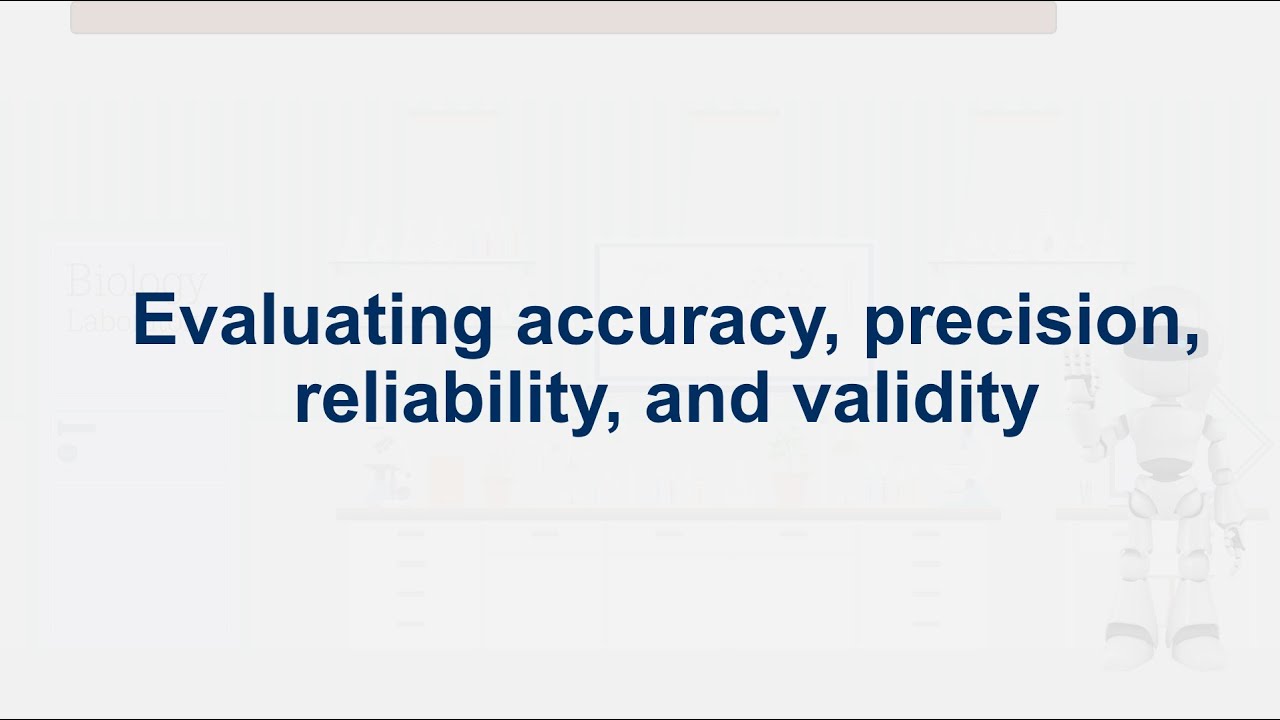 Skills building video - Evaluating accuracy, precision, reliability, and validity