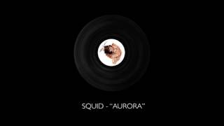 Squid - Aurora (Official Audio)