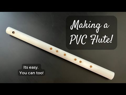 Making a PVC Flute! It’s easy, you can too!