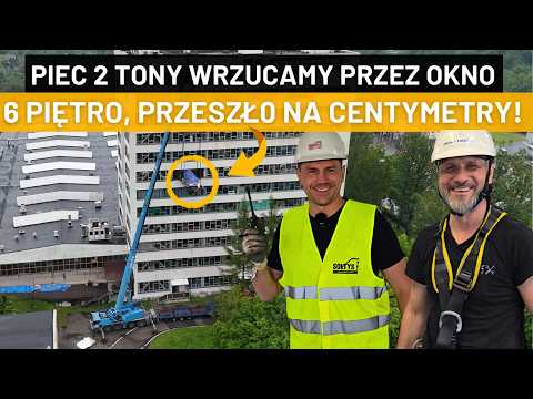 Wrzucamy piec 2 tony na 6 piętro przez wycięte okno. Przeszło na centymetry!  | Sołtys Dźwiga