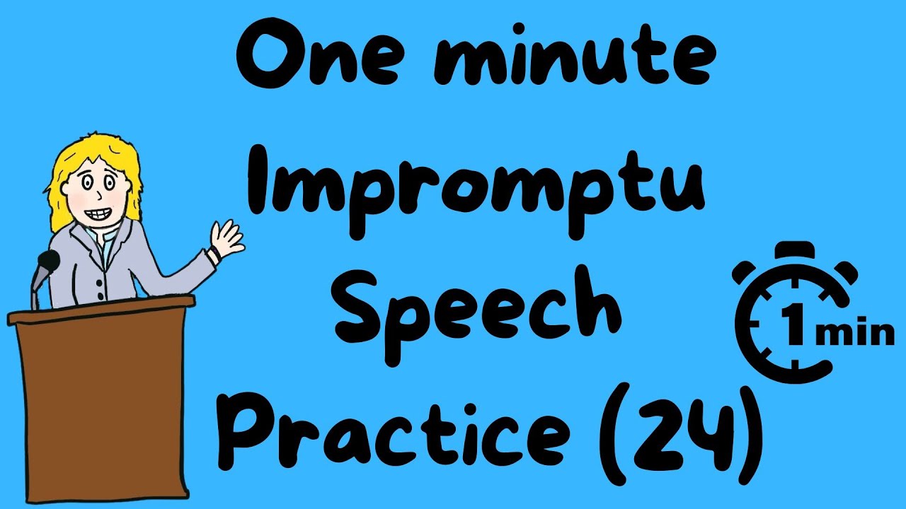 One minute impromptu speech practice - 24