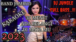 Download lagu KARAOKE - 30 MENIT - PELANGI DI MATAMU - JAMRUD - DJ JUNGGLE FULL BASS - VERSI KEYBOARD TERBARU 2023 mp3