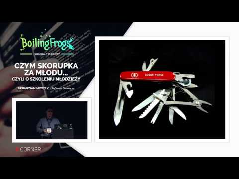 Boiling Frogs 2017 - Sebastian Nowak - Czym skorupka za młodu... Czyli o szkoleniu młodzieży