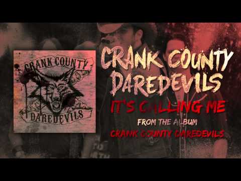 Crank County Daredevils - It's Calling Me (Official Track)