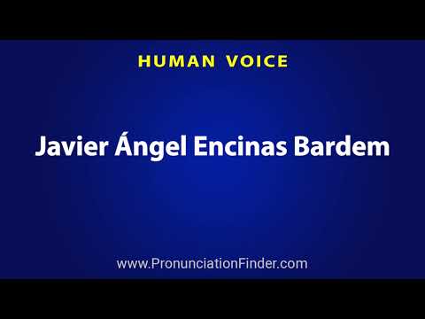 How To Pronounce Javier Angel Encinas Bardem