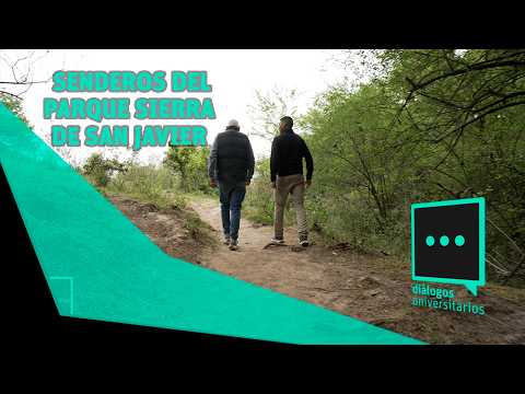 DIÁLOGOS UNIVERSITARIOS - SENDEROS DEL PARQUE SIERRA DE SAN JAVIER UNT