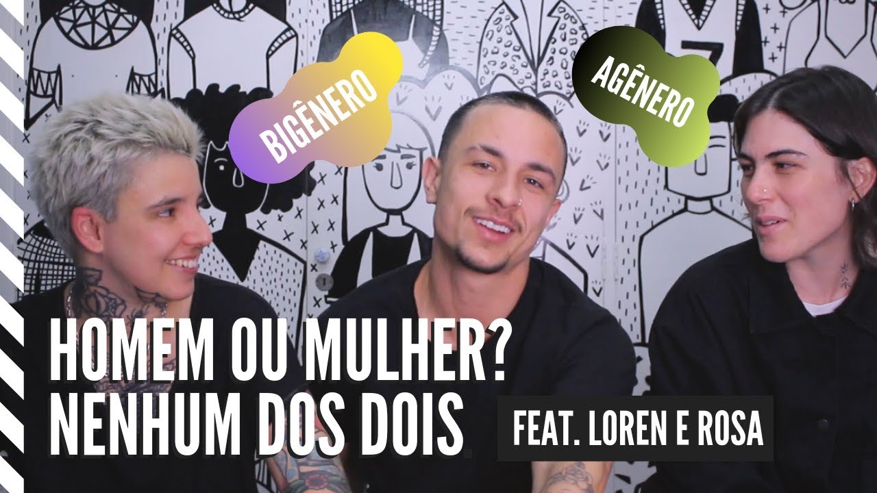TRANS NÃO-BINÁRIOS ft Loren e Rosa