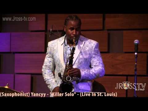 James Ross @ (Saxophonist) Yancyy - "Killer Solo" - (Grooving') - www.Jross-tv.com (St. Louis)
